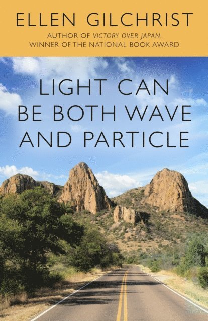 Ellen Gilchrist - Light Can Be Both Wave and Particle, E-bok