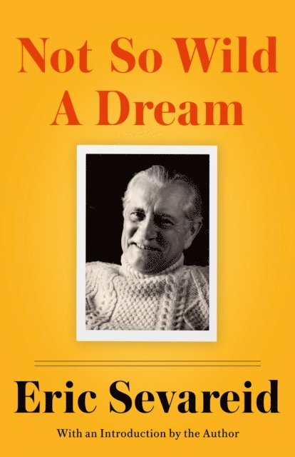 Eric Sevareid - Not So Wild A Dream, E-bok