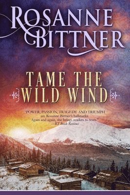 Rosanne Bittner - Tame the Wild Wind, Häftad