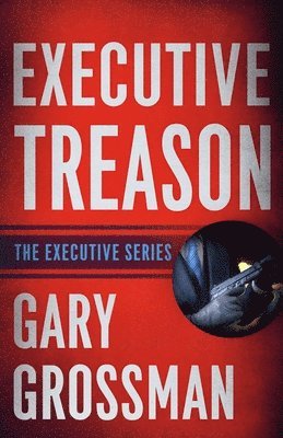 Gary Grossman - Executive Treason, Häftad. Tillgänglighet: Lägg i varukorg