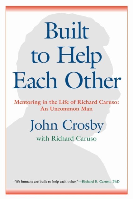 Richard Caruso, John Crosby - Built to Help Each Other, E-bok