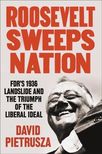 David Pietrusza - Roosevelt Sweeps Nation, E-bok