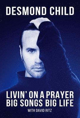 Desmond Child - Livin' On A Prayer, Inbunden