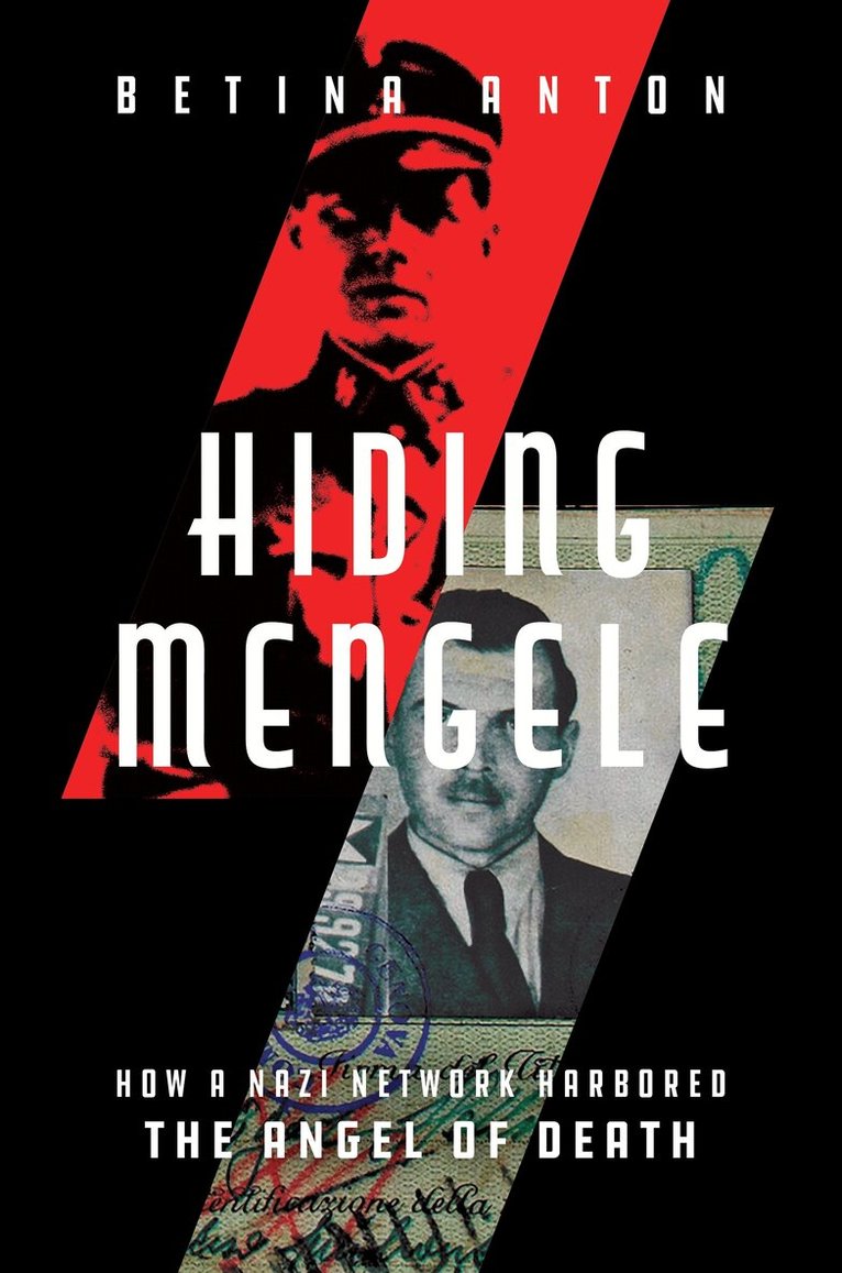 Betina Anton - Hiding Mengele, Inbunden