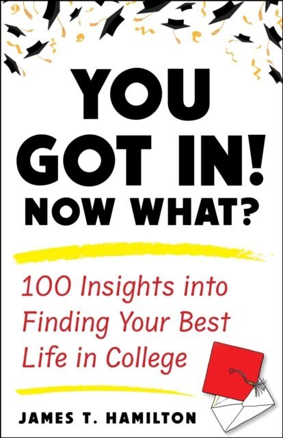 James T. Hamilton - You Got In! Now What?, E-bok