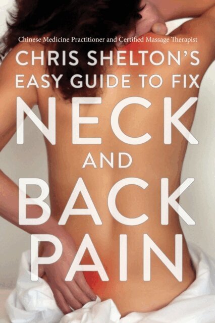 Chris Shelton - Chris Shelton's Easy Guide to Fix Neck and Back Pain, E-bok