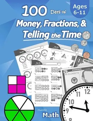 Humble Math - Humble Math - 100 Days of Money, Fractions, & Telling the Time: Workbook (With Answer Key): Ages 6-11 - Count Money (Counting United States Coins and, Häftad. Tillgänglighet: Lägg i varukorg