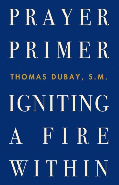 Thomas Dubay S.M. - Prayer Primer, E-bok