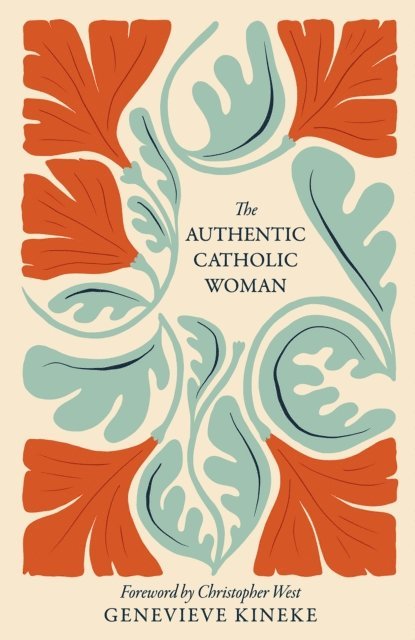 Genevieve Kineke - Authentic Catholic Woman, E-bok