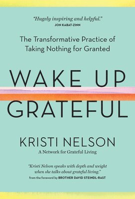 Kristi Nelson - Wake Up Grateful, Inbunden