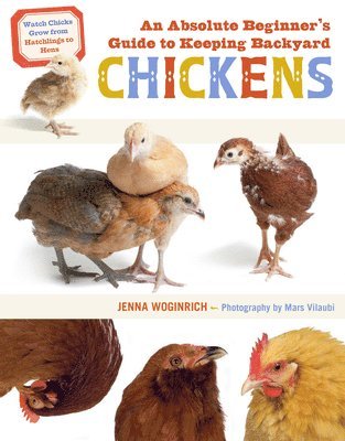 Jenna Woginrich - Absolute Beginner's Guide to Keeping Backyard Chickens, Häftad. Tillgänglighet: Lägg i varukorg