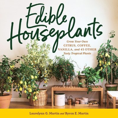 Byron E. Martin, Laurelynn G. Martin - Edible Houseplants, Häftad. Tillgänglighet: Lägg i varukorg