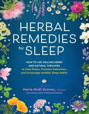 Herbal Remedies for Sleep by Maria Noel Groves, Maria Noel Groves