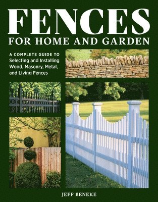 Jeff Beneke - Fences for Home and Garden, Häftad. Tillgänglighet: Lägg i varukorg