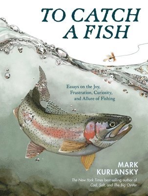 Mark Kurlansky - To Catch a Fish, Inbunden