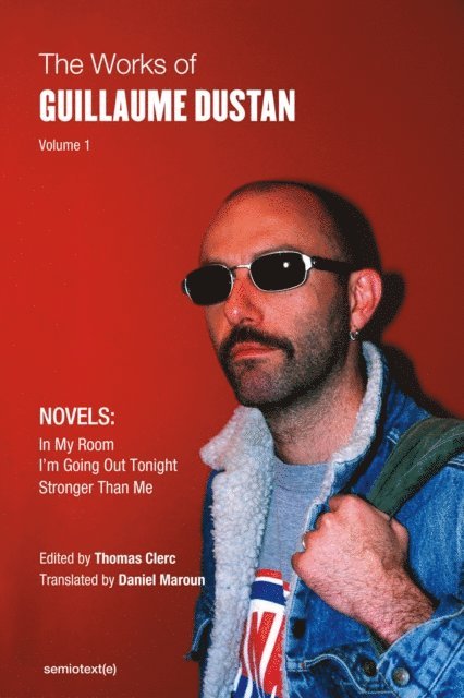 Guillaume Dustan, Thomas Clerc - Works of Guillaume Dustan, Volume 1, E-bok