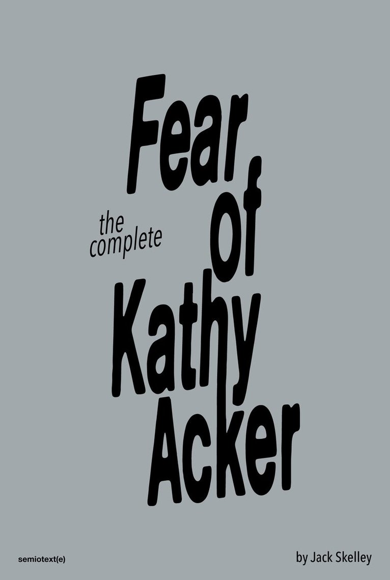 Jack Skelley, Sabrina Tarasoff - Fear of Kathy Acker, Häftad