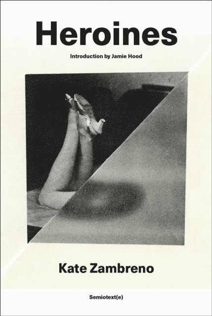 Kate Zambreno - Heroines, new edition, E-bok