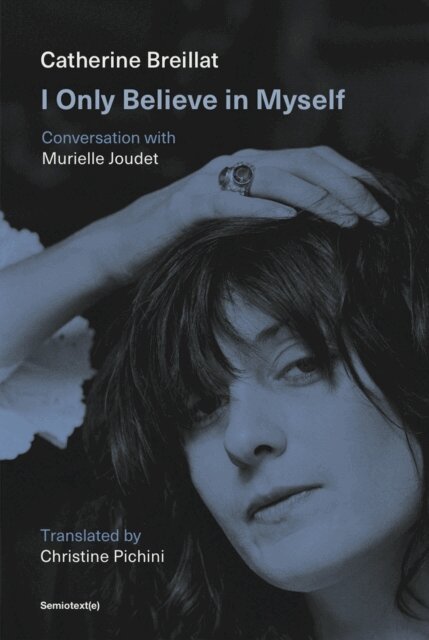 Catherine Breillat - I Only Believe in Myself, E-bok