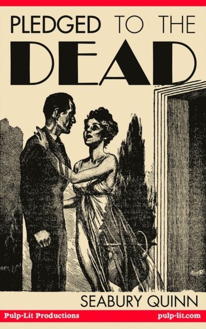 Seabury Quinn, Finn J.D. John - Pledged to the Dead: A classic pulp fiction novelette first published in the October 1937 issue of Weird Tales Magazine, E-bok