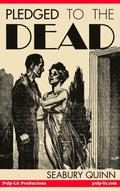 Pledged to the Dead: A classic pulp fiction novelette first published in the October 1937 issue of Weird Tales Magazine