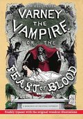 The Illustrated Varney the Vampire; or, The Feast of Blood - In Two Volumes - Volume I: A Romance of Exciting Interest - Original Title: Varney the Va