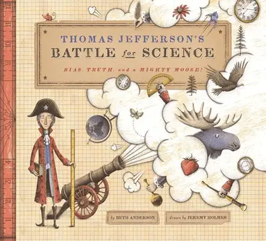 Beth Anderson - Thomas Jefferson's Battle for Science: Bias, Truth, and a Mighty Moose!, Inbunden