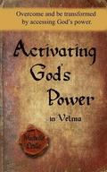 Activating God's Power in Velma: Overcome and Be Transformed by Accessing God's Power.