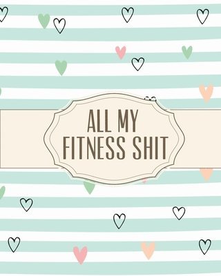 Hartwell Press - All My Fitness Shit, Häftad. Tillgänglighet: Lägg i varukorg
