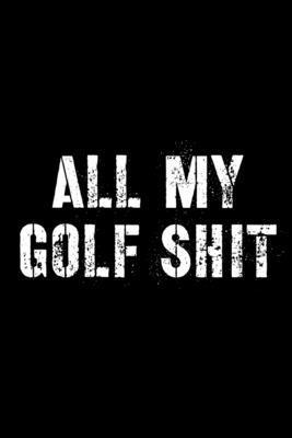 Hartwell Press - All My Golf Shit, Häftad. Tillgänglighet: Lägg i varukorg