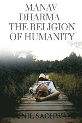 Sunil Sachwani - Manav Dharma- The Religion Of Humanity, Häftad. Tillgänglighet: Lägg i varukorg
