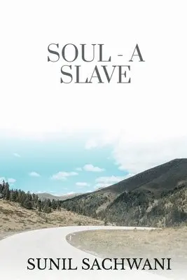 Sunil Sachwani - Soul- A Slave, Häftad. Tillgänglighet: Lägg i varukorg