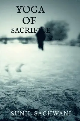 Sunil Sachwani - Yoga Of Sacrifice, Häftad. Tillgänglighet: Lägg i varukorg