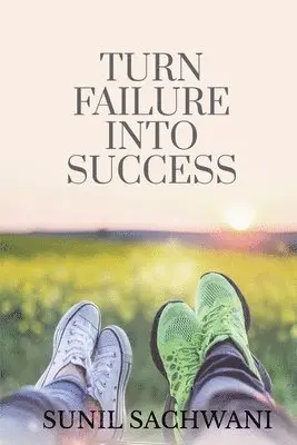 Sunil Sachwani - Turn Failure Into Success, Häftad. Tillgänglighet: Lägg i varukorg