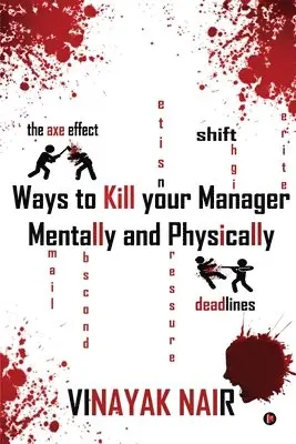Vinayak Nair - Ways to Kill Your Manager Mentally and Physically, Häftad. Tillgänglighet: Lägg i varukorg