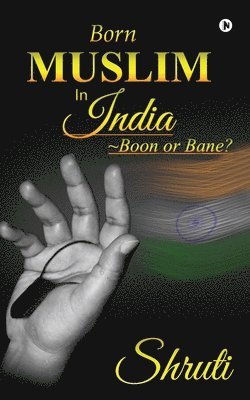 Shruti - Born Muslim in India: Boon or Bane?, Häftad