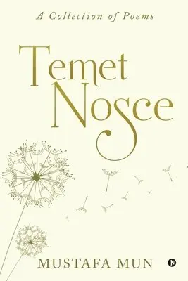 Mustafa Mun - Temet Nosce: A Collection of Poems, Häftad. Tillgänglighet: Lägg i varukorg