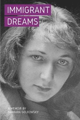 Barbara Goldowsky - Immigrant Dreams, Häftad