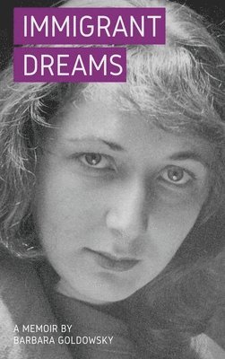 Barbara Goldowsky - Immigrant Dreams, Inbunden