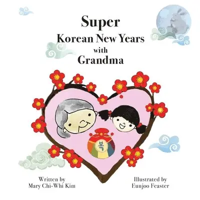 Mary Chi-Whi Kim - Super Korean New Years with Grandma, Häftad. Tillgänglighet: Lägg i varukorg