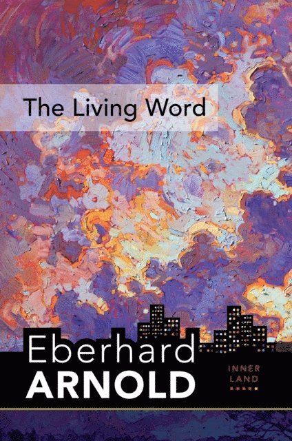 Eberhard Arnold - Living Word, E-bok