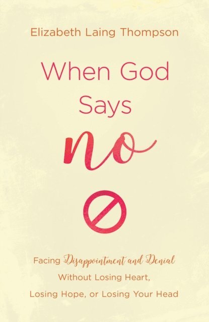 Elizabeth Laing Thompson - When God Says &quote;No&quote;, E-bok. Tillgänglighet: Lägg i varukorg
