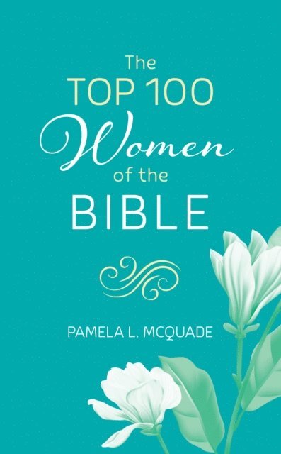 Pamela L. McQuade - Top 100 Women of the Bible, E-bok