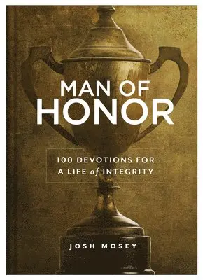 Josh Mosey - Man of Honor: 100 Devotions for a Life of Integrity, Inbunden. Tillgänglighet: Tillfälligt slut
