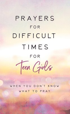 Renae Brumbaugh Green - Prayers for Difficult Times for Teen Girls: When You Don't Know What to Pray, Häftad. Tillgänglighet: Tillfälligt slut