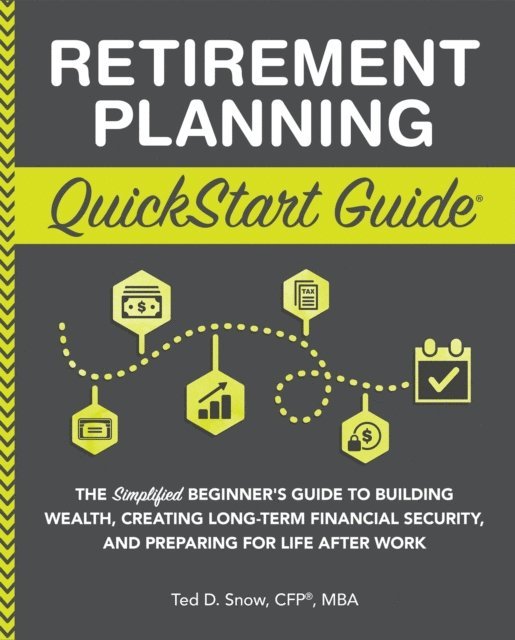 MBA Ted D. Snow, CFP(R) - Retirement Planning QuickStart Guide, E-bok
