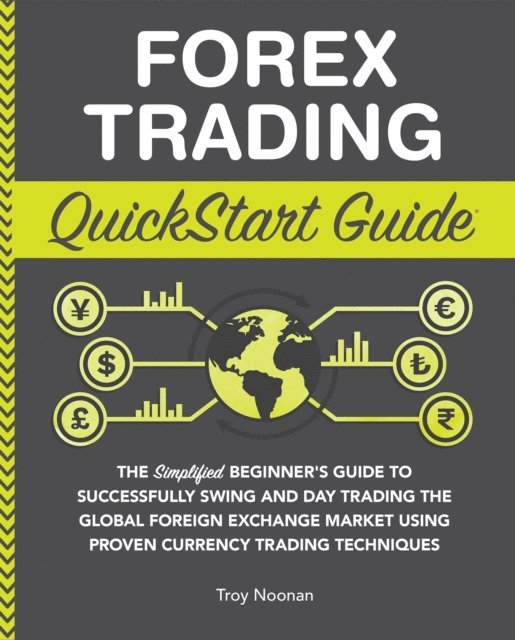 Troy Noonan - Forex Trading QuickStart Guide, E-bok