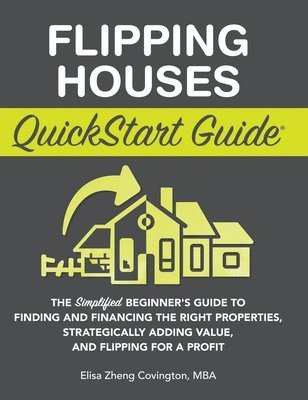 Elisa Zheng Covington - Flipping Houses QuickStart Guide, Inbunden