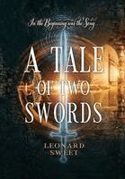 Leonard Sweet - Tale of Two Swords, Inbunden