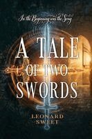 Leonard Sweet - Tale of Two Swords, Häftad